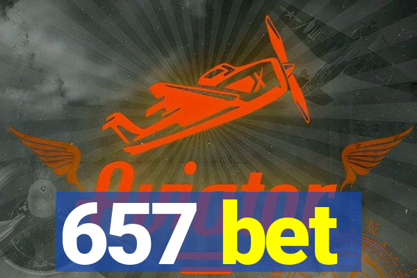 657 bet