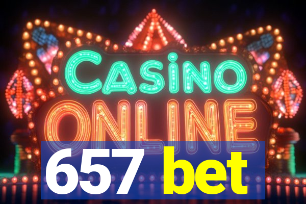 657 bet