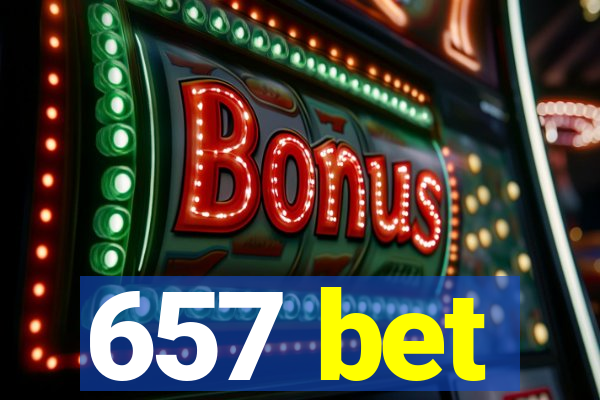 657 bet