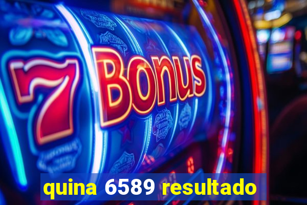 quina 6589 resultado