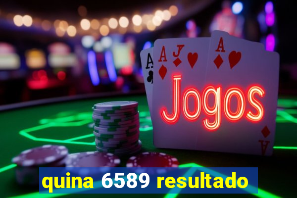 quina 6589 resultado
