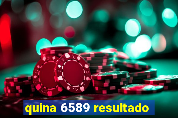 quina 6589 resultado