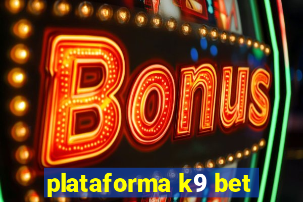plataforma k9 bet