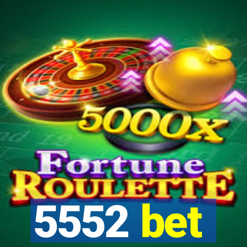 5552 bet