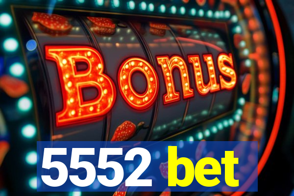5552 bet
