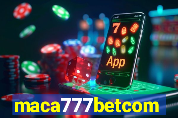 maca777betcom