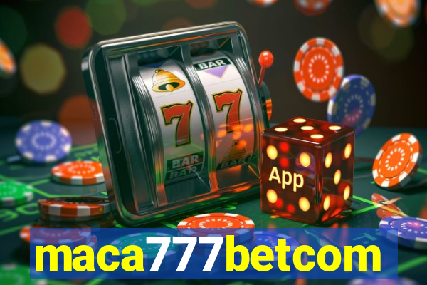 maca777betcom
