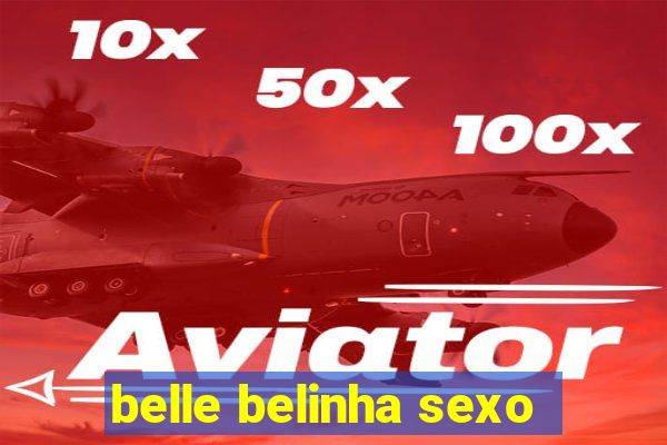belle belinha sexo