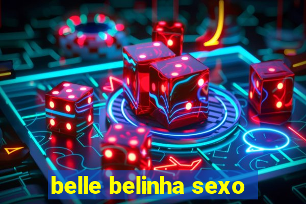 belle belinha sexo