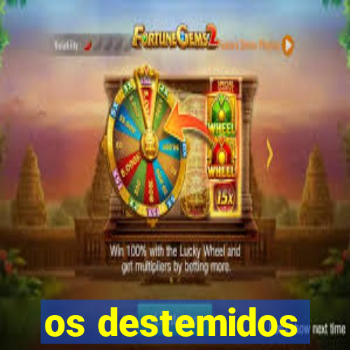 os destemidos