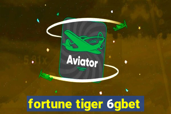 fortune tiger 6gbet