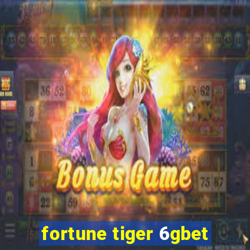 fortune tiger 6gbet