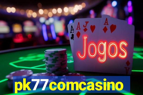 pk77comcasino
