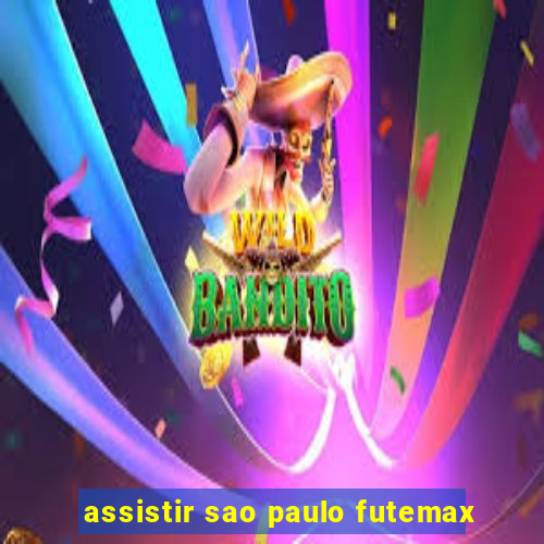 assistir sao paulo futemax