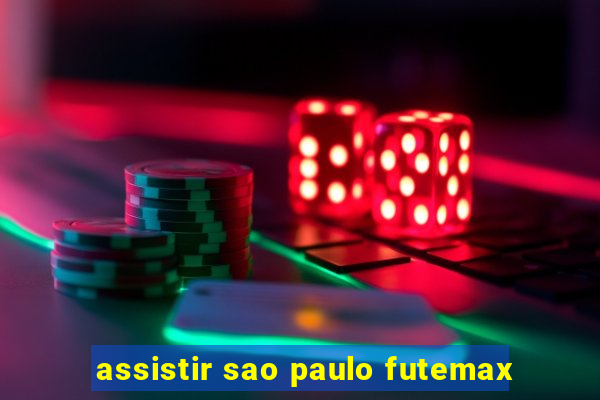 assistir sao paulo futemax