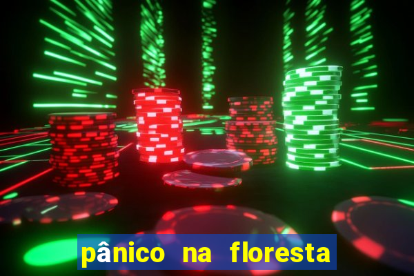pânico na floresta 4 completo dublado mega filmes