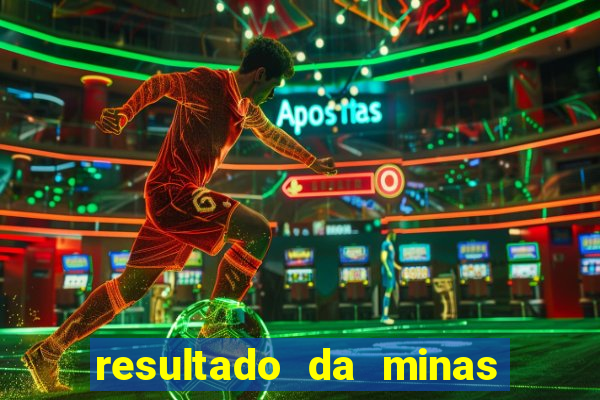 resultado da minas cap de hoje