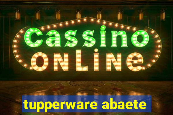 tupperware abaete