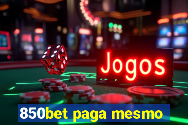 850bet paga mesmo