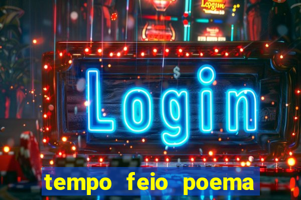 tempo feio poema tempo poesia fernando pessoa