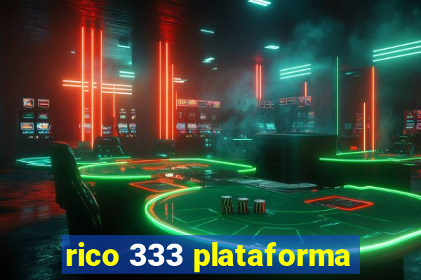 rico 333 plataforma