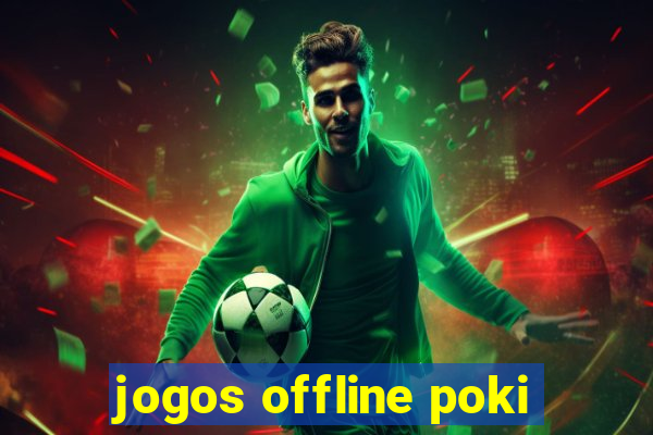 jogos offline poki
