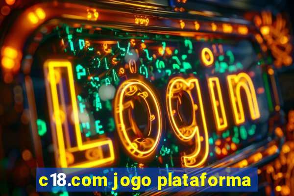 c18.com jogo plataforma