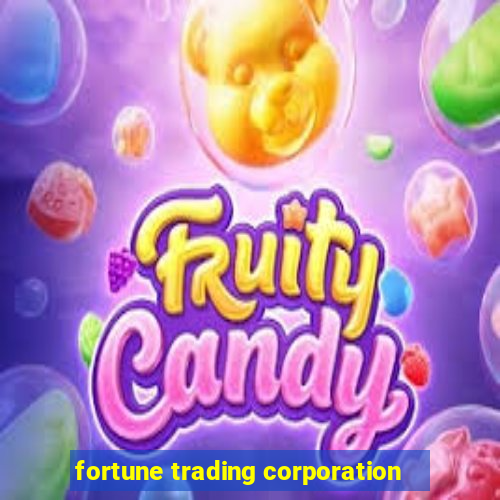 fortune trading corporation
