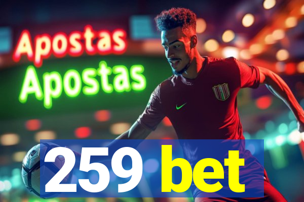 259 bet