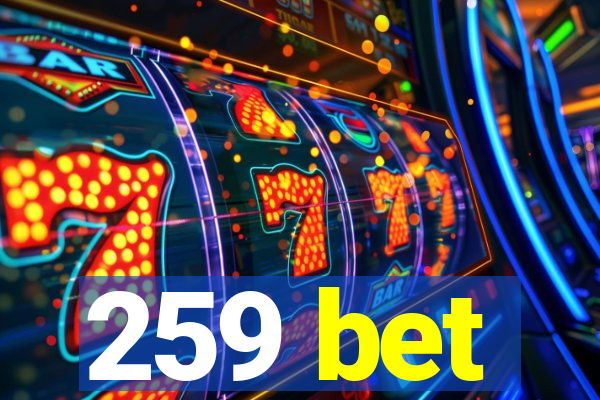 259 bet