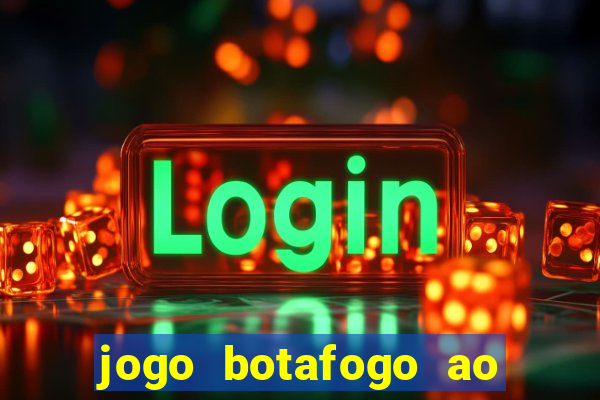 jogo botafogo ao vivo hd