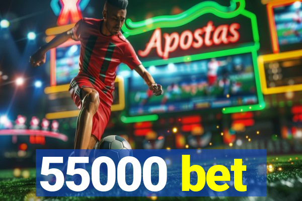55000 bet