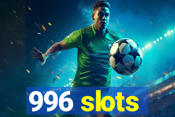 996 slots