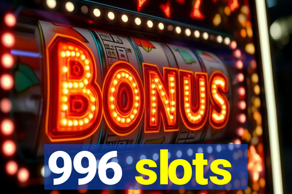 996 slots