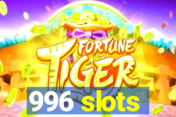 996 slots