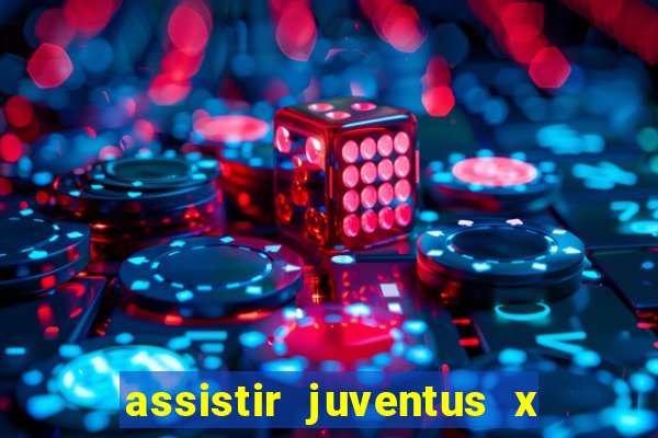 assistir juventus x bayer leverkusen futemax