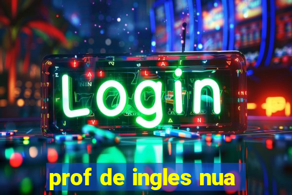 prof de ingles nua