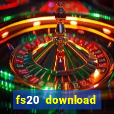 fs20 download dinheiro infinito