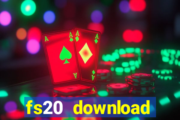fs20 download dinheiro infinito