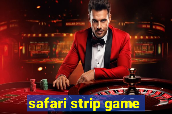 safari strip game