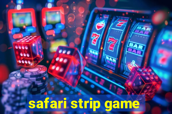 safari strip game