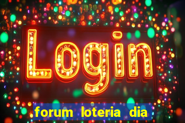 forum loteria dia de sorte