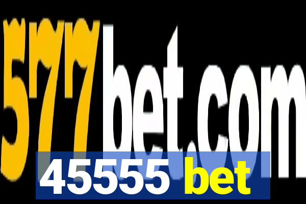 45555 bet