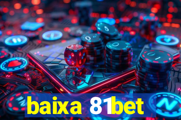 baixa 81bet