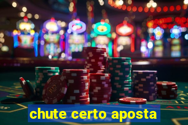 chute certo aposta