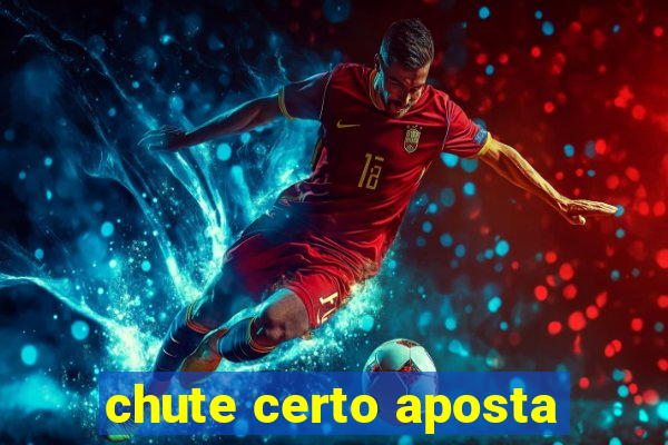 chute certo aposta