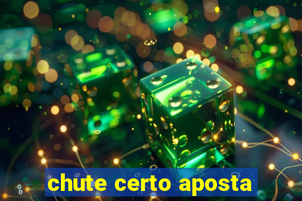 chute certo aposta