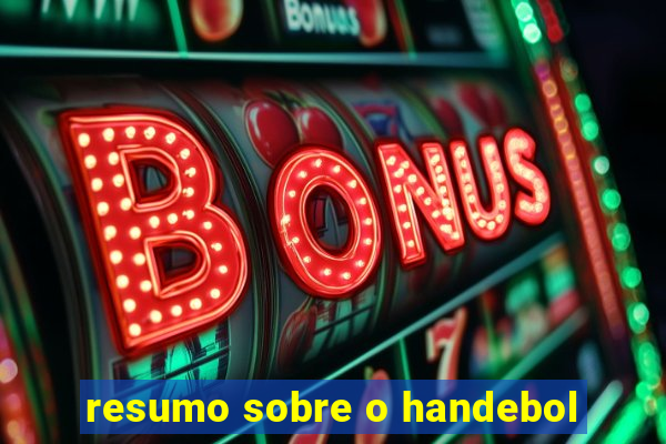 resumo sobre o handebol