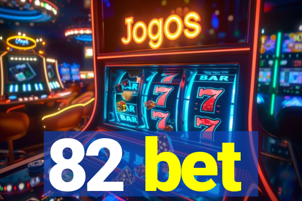 82 bet