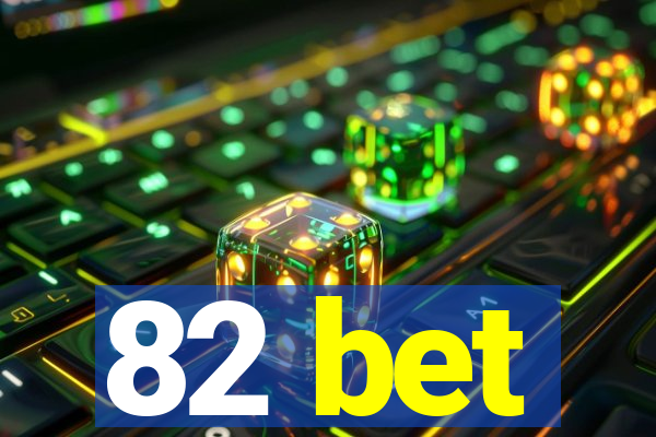 82 bet